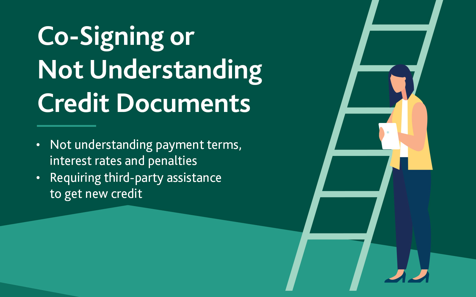 Co-Signing or not understanding credit documents with 2 bullet points underneath: not understanding payment terms, interest rates, and penalties. Requiring third-party assistance to get new credit. With business woman illustration in the background